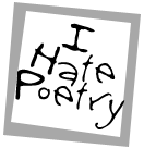 I Hate Poetry - click here!