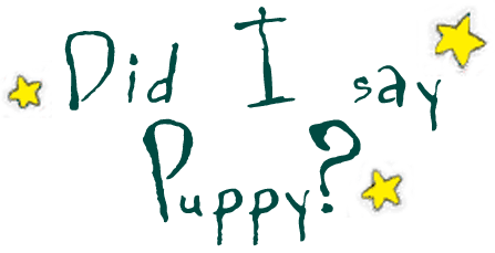 Did I Say Puppy?