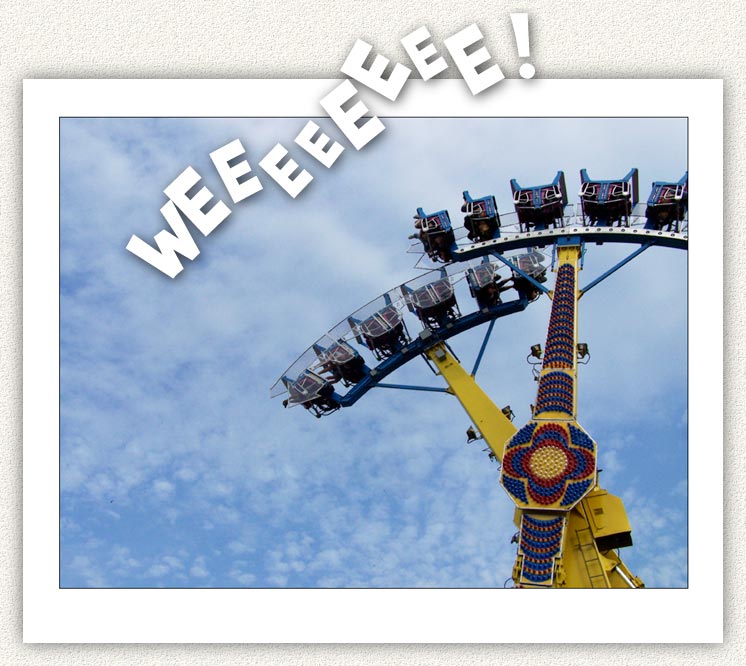(Photo: carnival ride, feeting sticking in the air... WHHEEEeeeeEEE!
