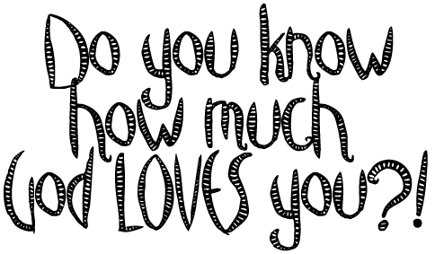 Do you know how much God LOVES you?!