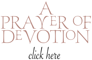 A Prayer of Devotion - click here