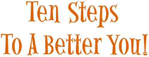 Ten Steps to a Better You