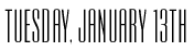 Tuesday January 13th