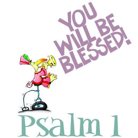 You will be blessed! Psalm 1