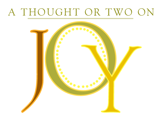 A Thought or Two on Joy