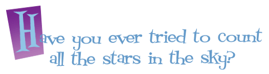 Have you ever tried to count all the stars in the sky?
