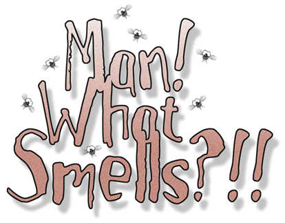 Man!  What smells??!!