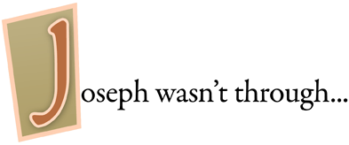 Joseph wasn't through...